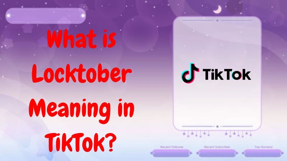 What is Locktober Meaning in TikTok? How to Use Locktober Trend?