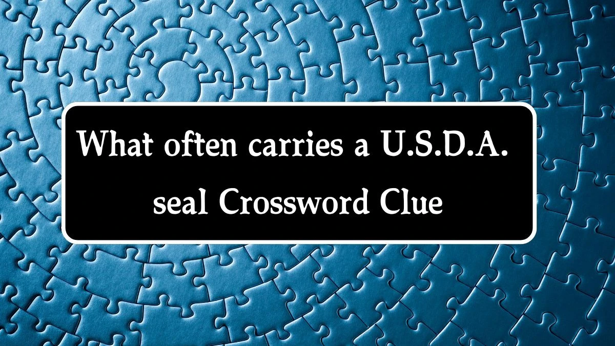 NYT What often carries a U.S.D.A. seal (11) Crossword Clue Puzzle Answer from October 04, 2024