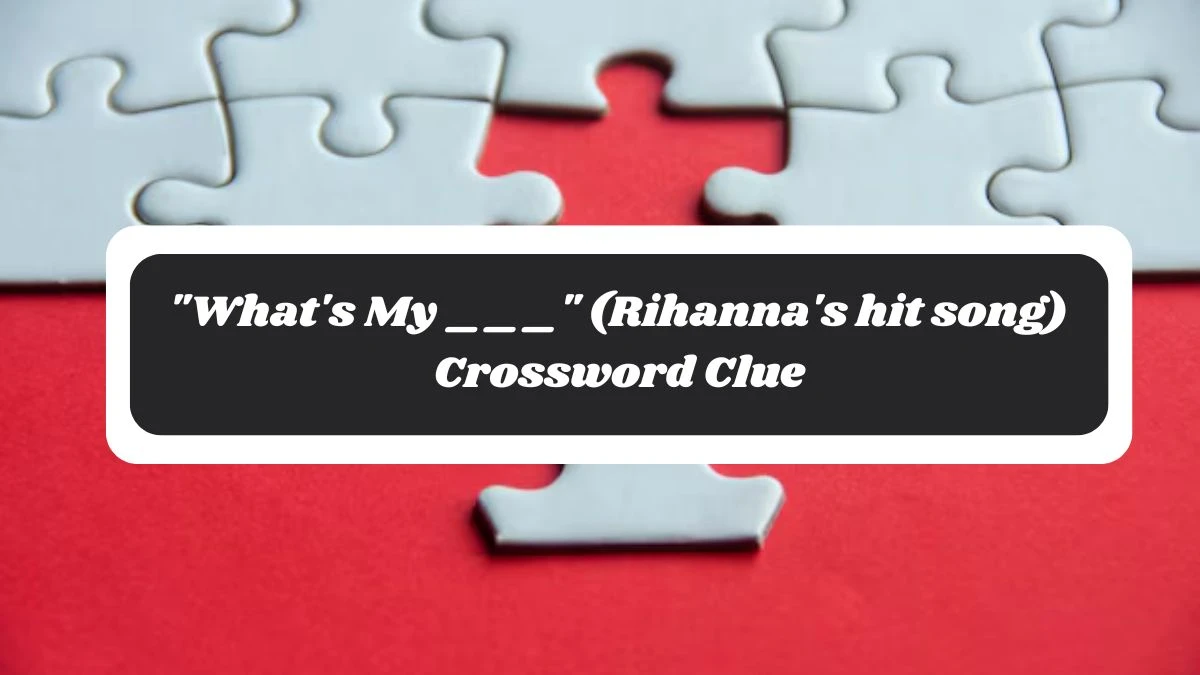 What's My ___ (Rihanna's hit song) Daily Themed Crossword Clue Puzzle Answer from October 28, 2024