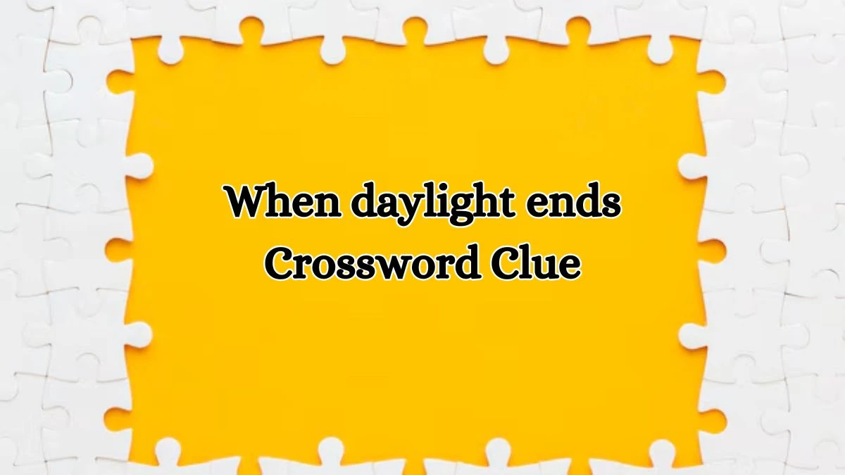 When daylight ends Daily Commuter Crossword Clue Puzzle Answer from October 17, 2024