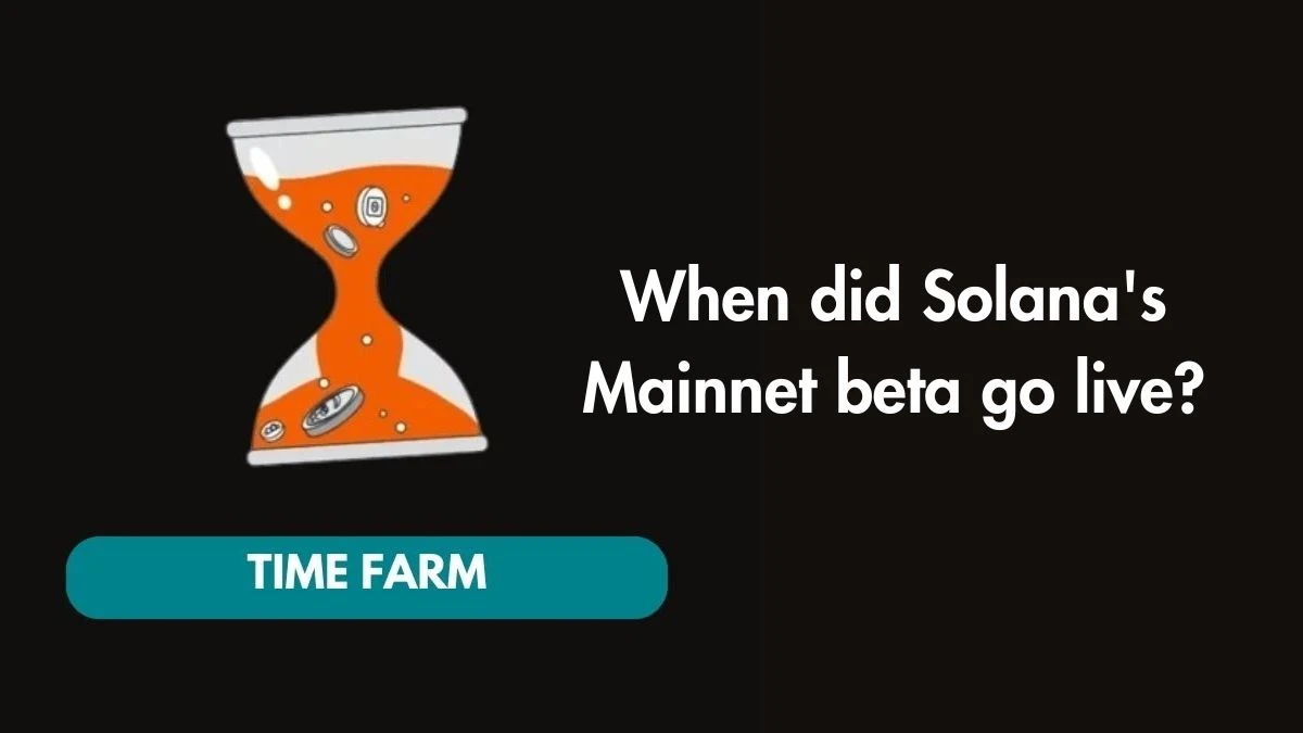 When did Solana's Mainnet beta go live? Time Farm Answer Today 03 October 2024