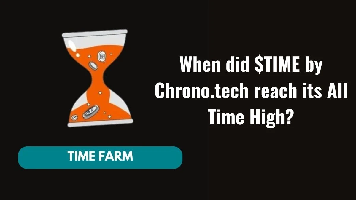 When did $TIME by Chrono.tech reach its All Time High? Time Farm Answer Today 09 October 2024