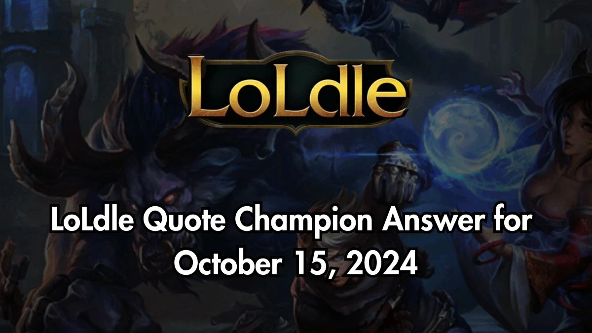 Which LoL Champion Says This The smell of powder sets my blood to boil.” LoLdle Quote Champion Answer October 15, 2024