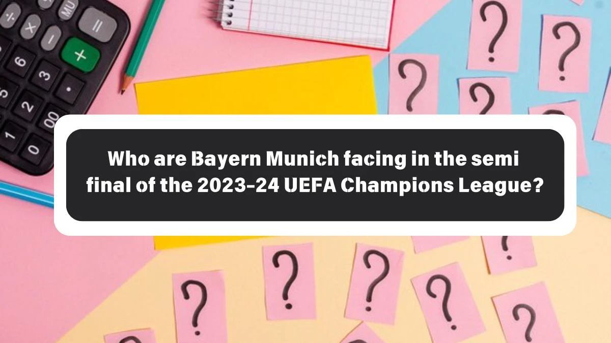 Who are Bayern Munich facing in the semi final of the 2023-24 UEFA Champions League? Amazon Quiz Answer Today October 26, 2024