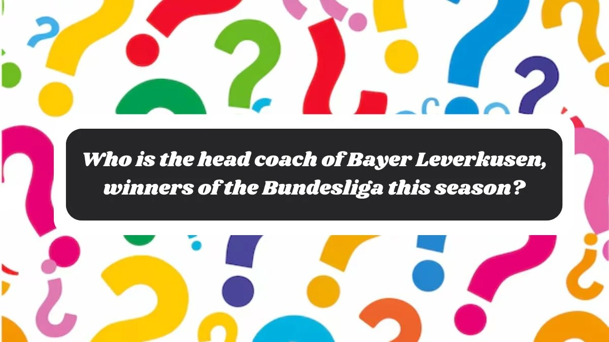 Who is the head coach of Bayer Leverkusen, winners of the Bundesliga this season? Amazon Quiz Answer Today October 29, 2024