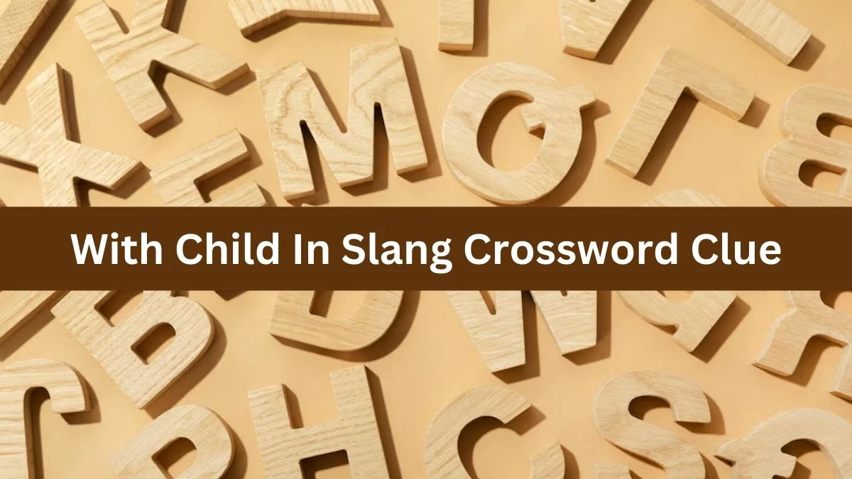 With Child In Slang 7 Little Words Puzzle Answer from October 04, 2024