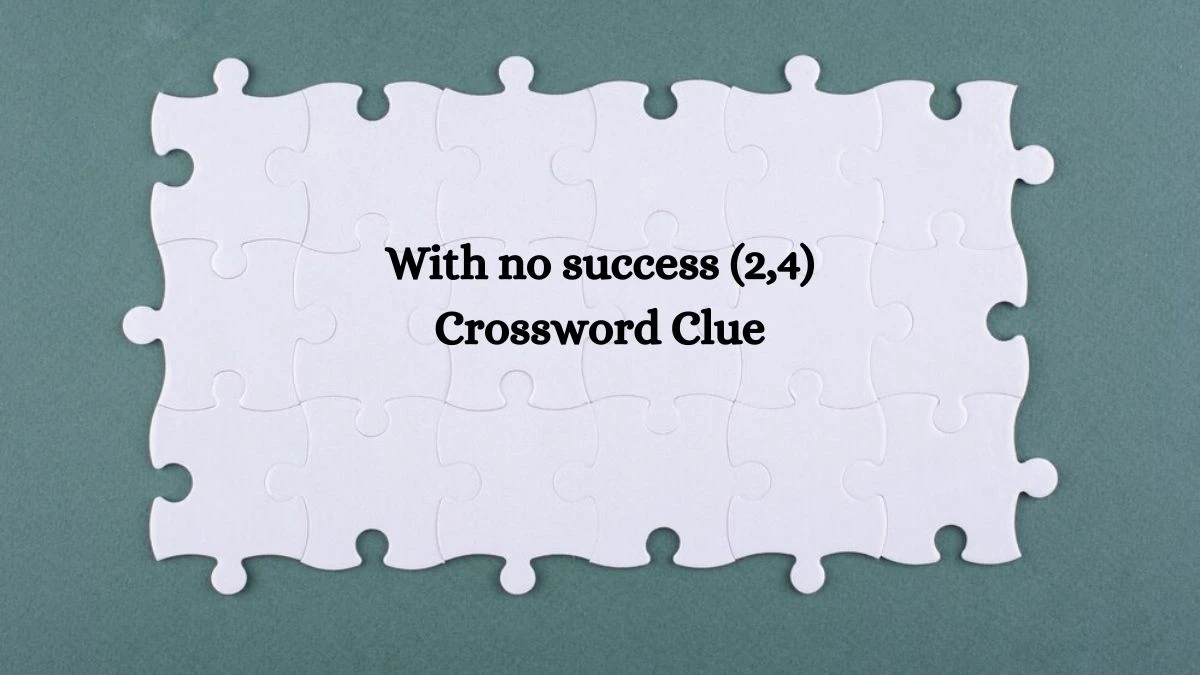 With no success (2,4) Irish Daily Mail Quick Crossword Clue Puzzle Answer from October 10, 2024