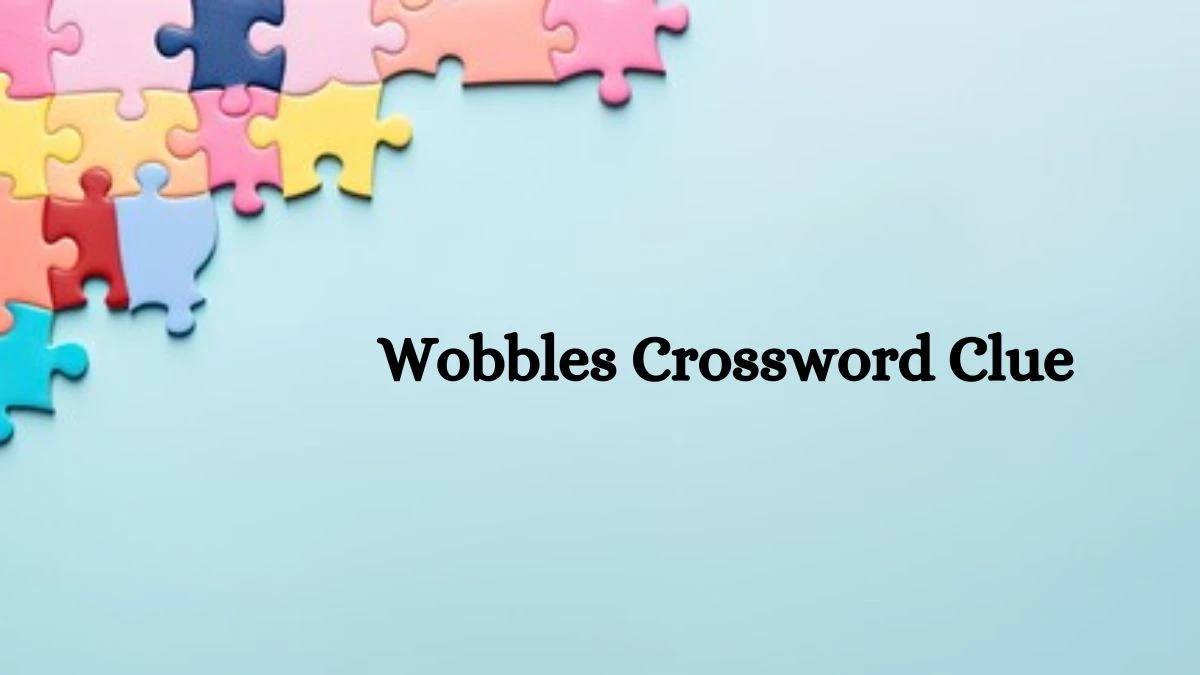 Wobbles Irish Daily Mail Quick Crossword Clue Puzzle Answer from October 03, 2024