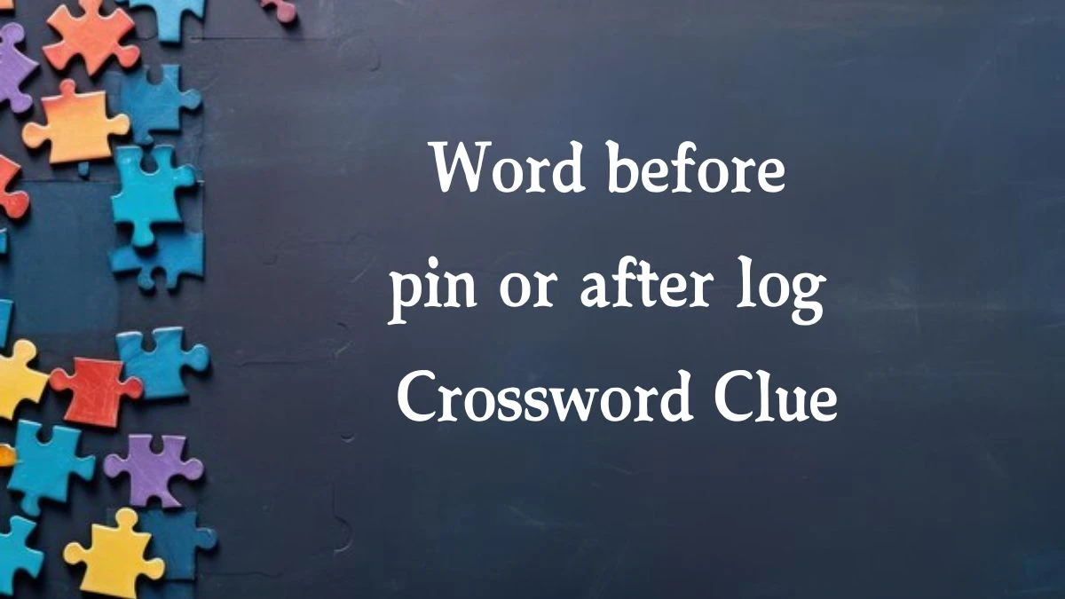 Word before pin or after log 7 Little Words Puzzle Answer from October 09, 2024