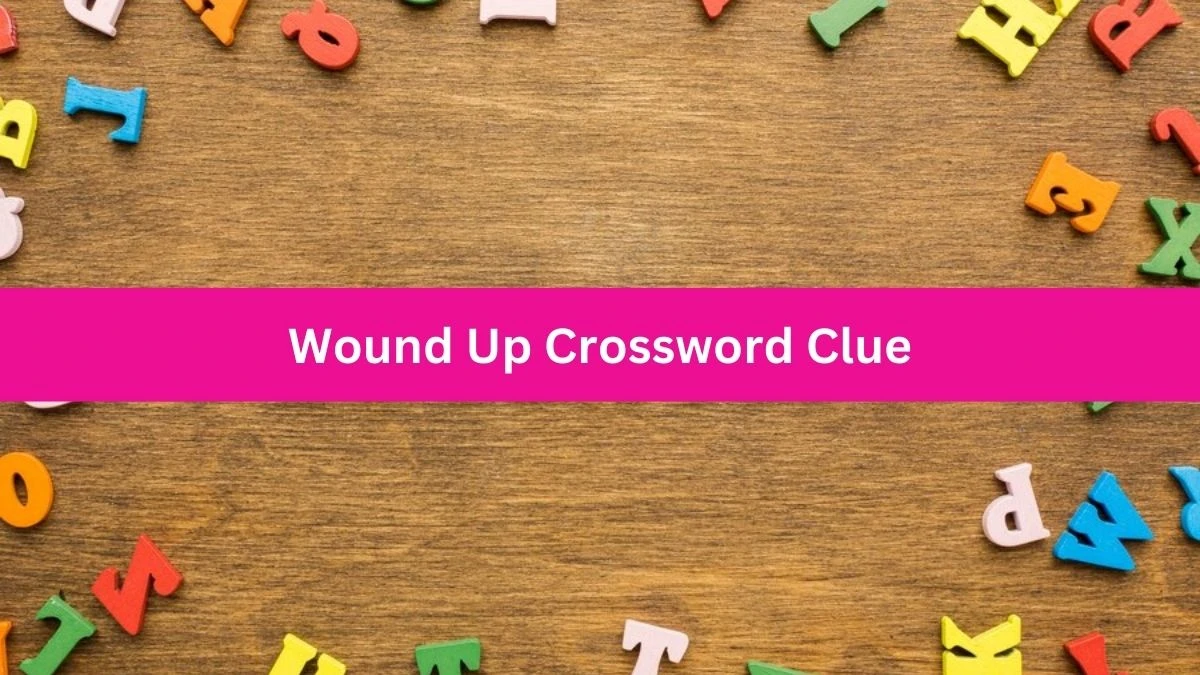 Wound Up 7 Little Words Puzzle Answer from October 01, 2024