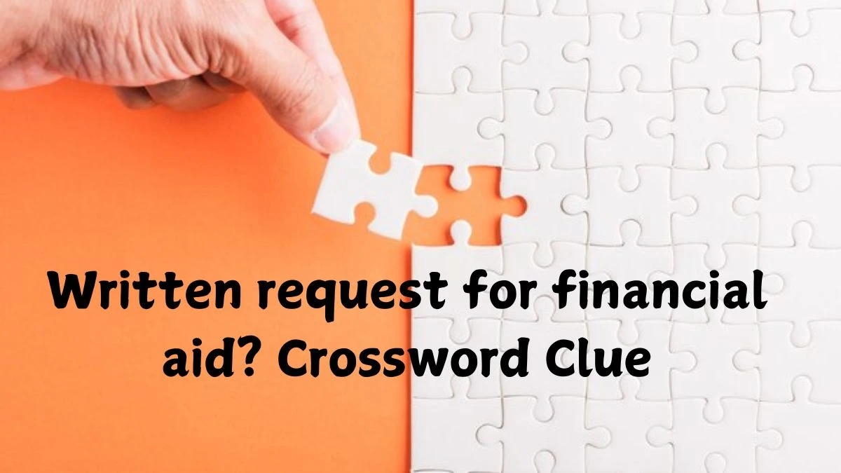 LA Times Written request for financial aid? Crossword Puzzle Answer from October 20, 2024