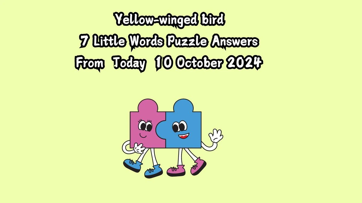 Yellow-winged bird 7 Little Words Puzzle Answer from October 11, 2024