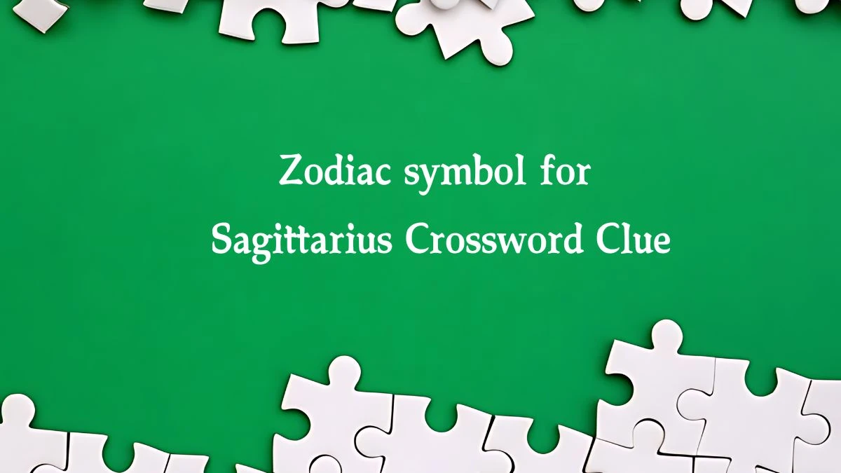 Zodiac symbol for Sagittarius NYT Crossword Clue Puzzle Answer on October 07, 2024