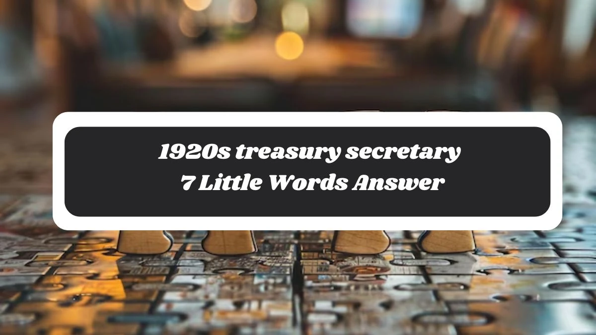 1920s treasury secretary 7 Little Words Answer