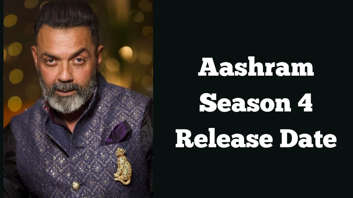 Aashram Season 4 Release Date Where to Watch Aashram Season 4?