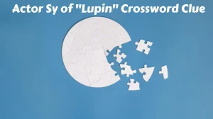 Actor Sy of Lupin LA Times Crossword Clue Answer