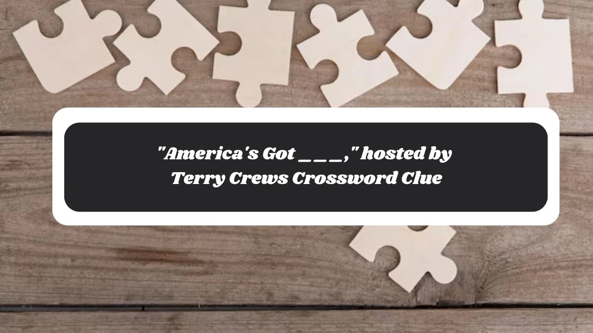 America's Got ___, hosted by Terry Crews Daily Themed Crossword Clue Puzzle Answer from November 05, 2024