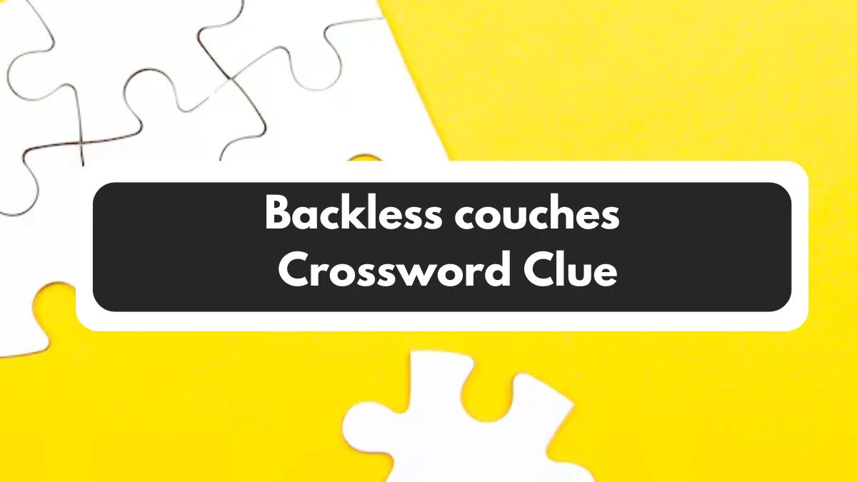 Backless couches 7 Little Words Puzzle Answer from November 01, 2024