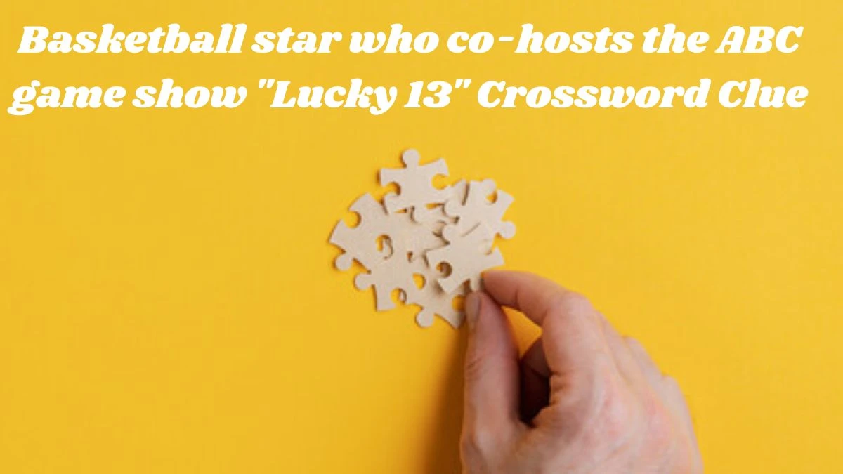 Basketball star who co-hosts the ABC game show Lucky 13 NYT Crossword Clue Puzzle Answer from November 07, 2024