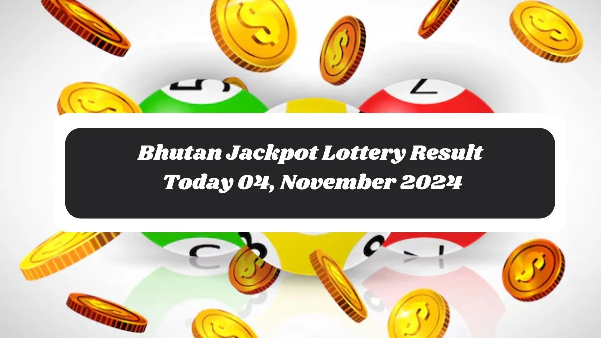 Bhutan Jackpot Lottery Result Today 04, November 2024