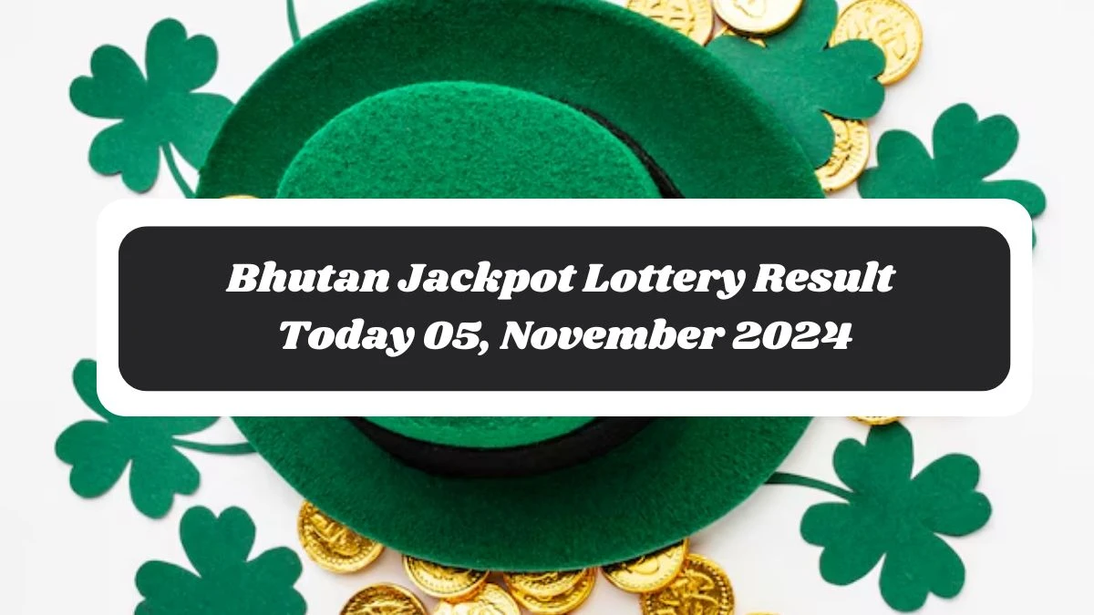 Bhutan Jackpot Lottery Result Today 05, November 2024