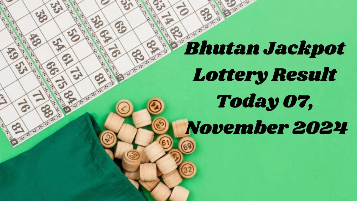 Bhutan Jackpot Lottery Result Today 07, November 2024