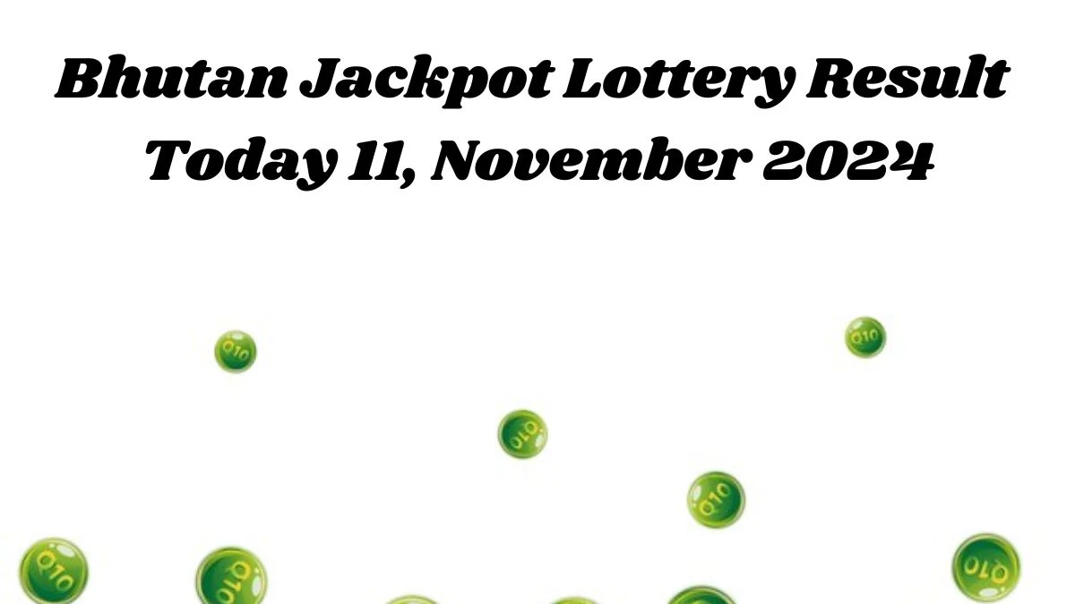 Bhutan Jackpot Lottery Result Today 11, November 2024