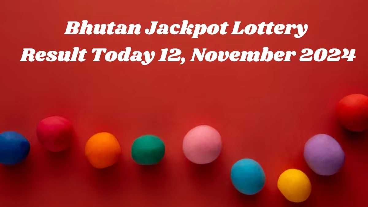 Bhutan Jackpot Lottery Result Today 12, November 2024