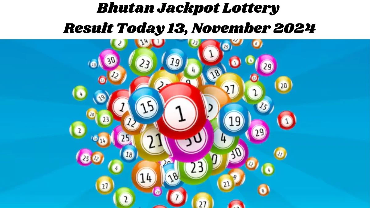 Bhutan Jackpot Lottery Result Today 13, November 2024