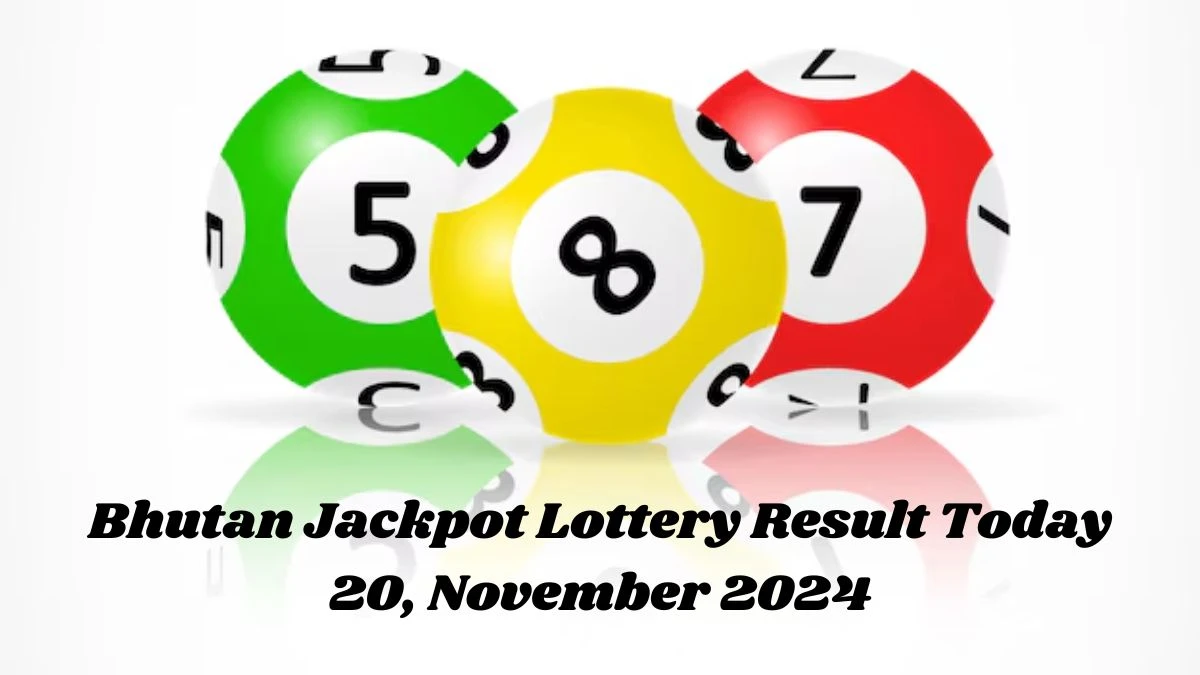 Bhutan Jackpot Lottery Result Today 20, November 2024