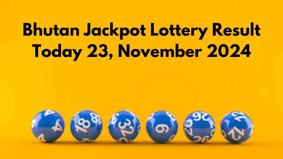 Bhutan Jackpot Lottery Result Today 23, November 2024