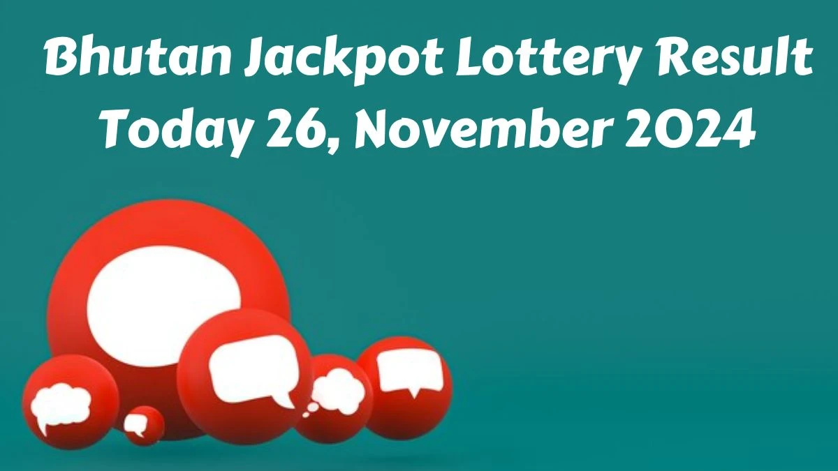 Bhutan Jackpot Lottery Result Today 26, November 2024