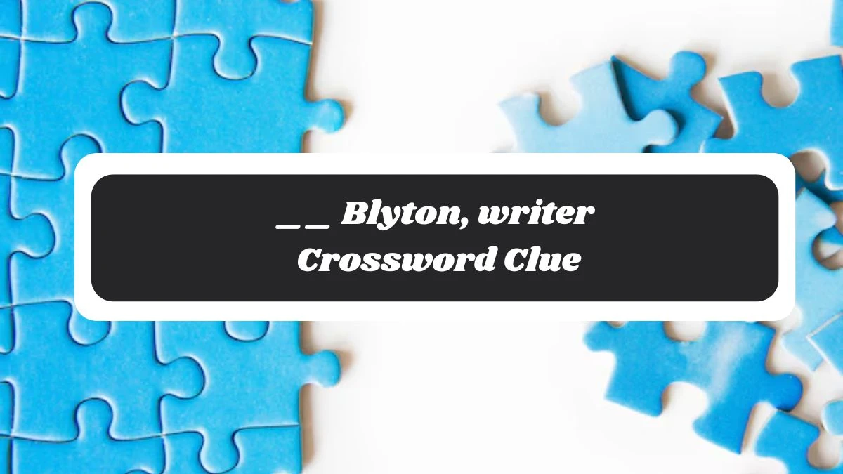 __ Blyton, writer 4 Letters Crossword Clue Puzzle Answer from November 05, 2024