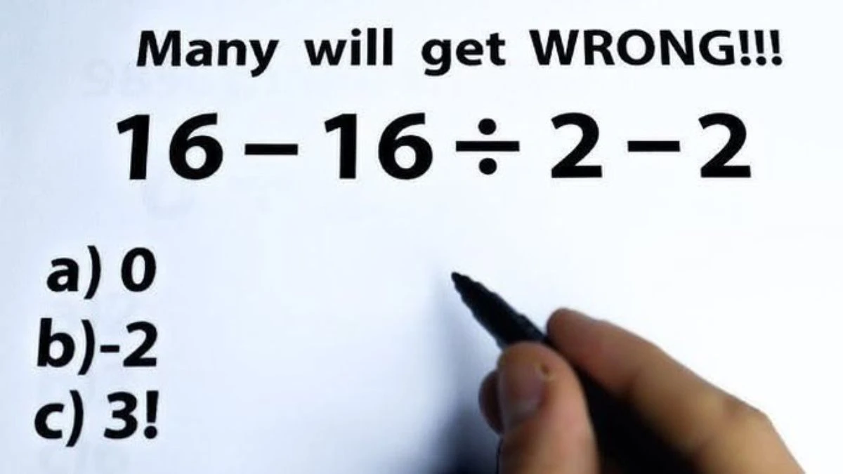 Brain Teaser IQ Test: What's Your Answer? a) 0 b) -2 or c) 3