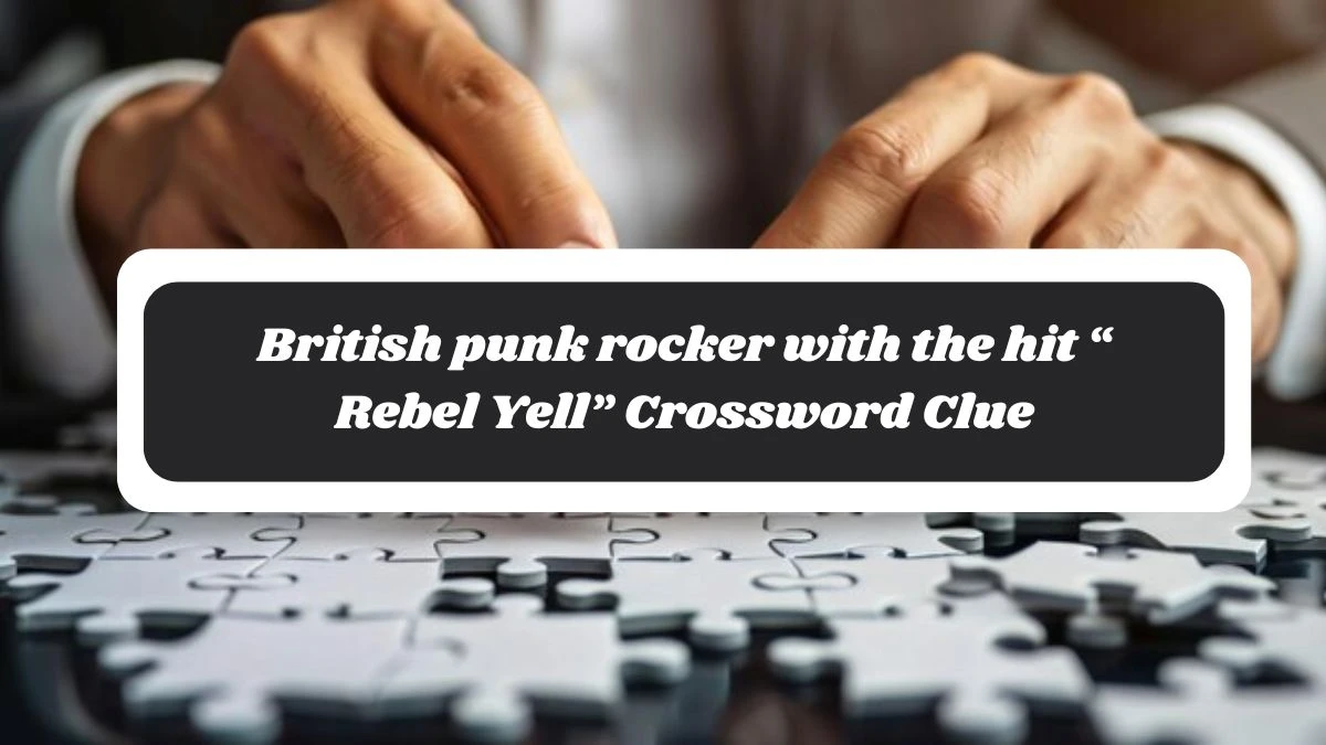 British punk rocker with the hit “Rebel Yell” NYT Crossword Clue Puzzle Answer from November 04, 2024