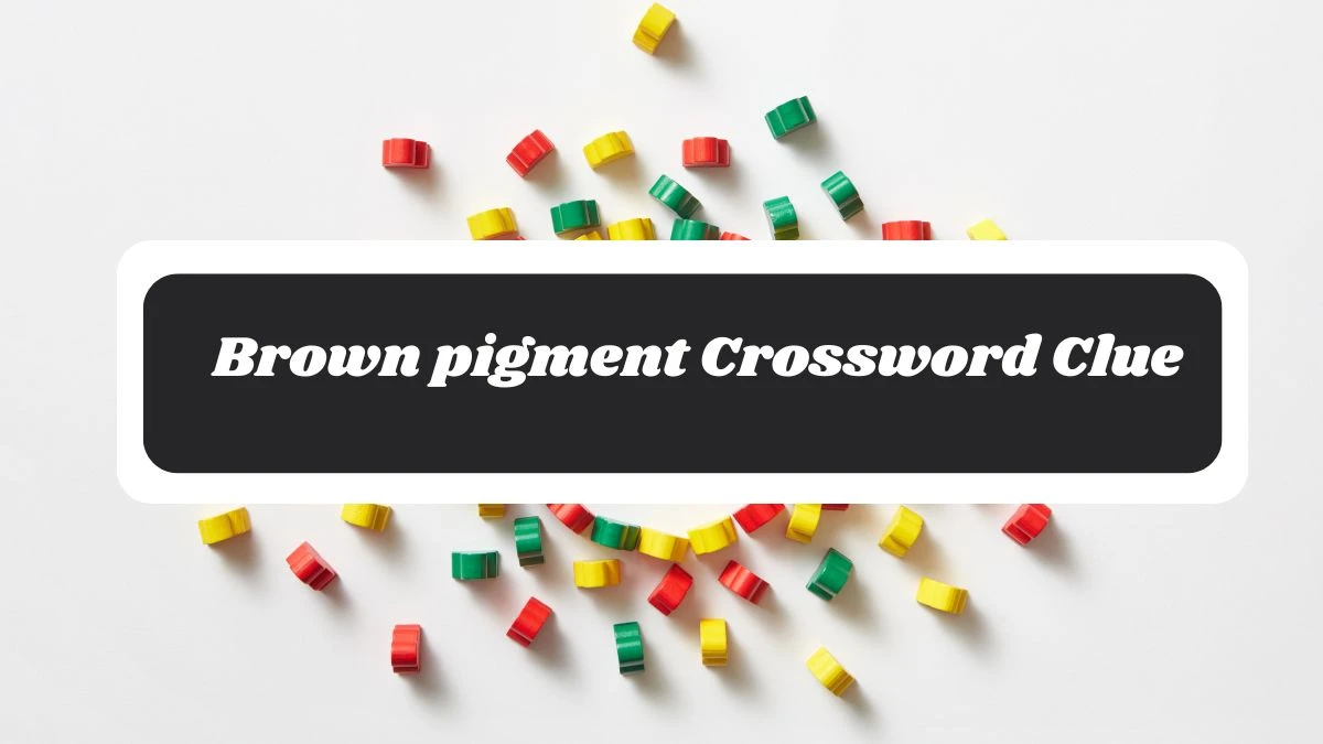 Brown pigment 5 Letters Crossword Clue Puzzle Answer from November 06, 2024