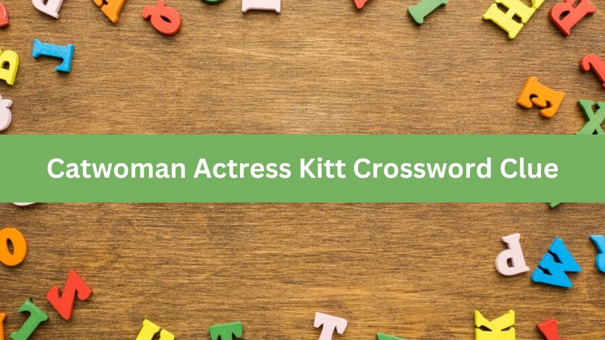 Catwoman Actress Kitt 7 Little Words Puzzle Answer from November 02, 2024