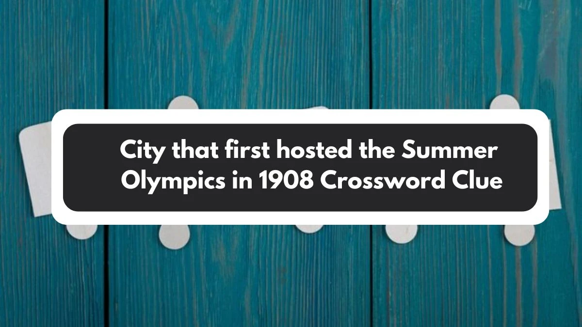 City that first hosted the Summer Olympics in 1908 Crossword Clue Puzzle Answer from November 01, 2024