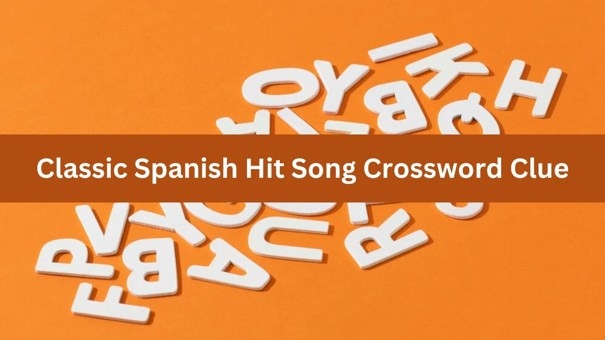 Classic Spanish Hit Song 7 Little Words Puzzle Answer from November 02, 2024