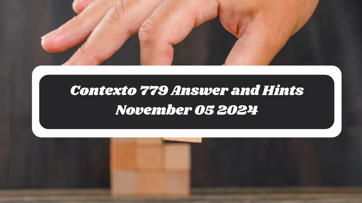 Contexto 779 Answer and Hints November 05 2024