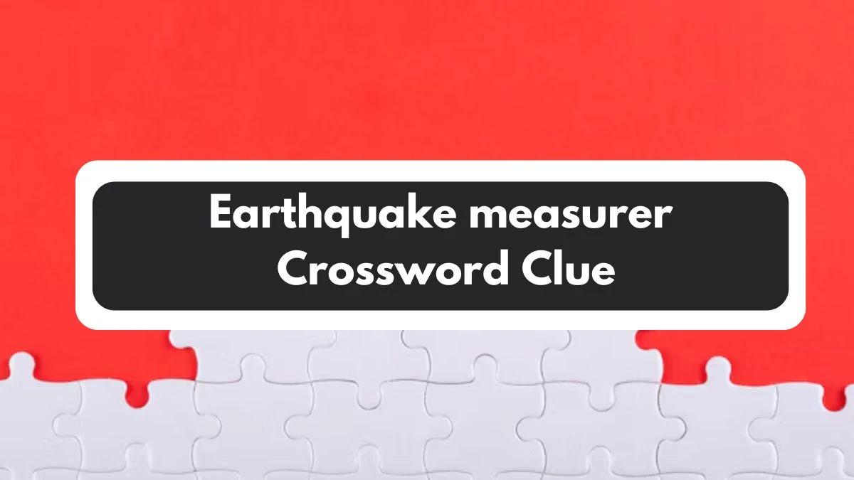 Earthquake measurer 7 Little Words Puzzle Answer from November 01, 2024