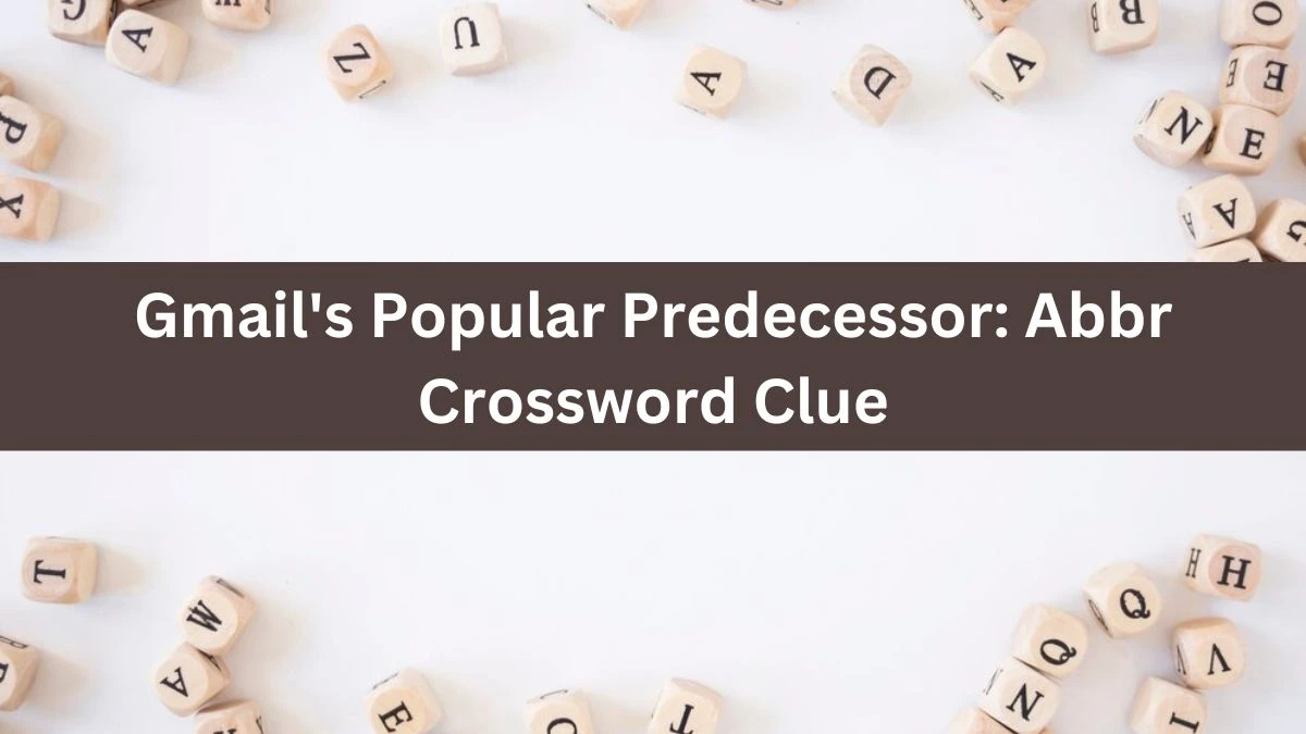 Gmail's Popular Predecessor: Abbr Daily Themed Crossword Clue Puzzle Answer from November 02, 2024