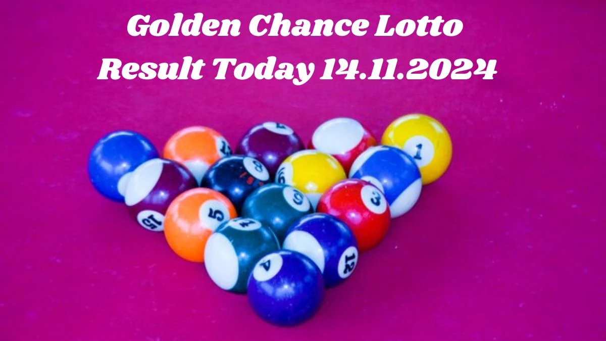 Golden Chance Lotto Result Today 14.11.2024 - Check the Lucky Draws!