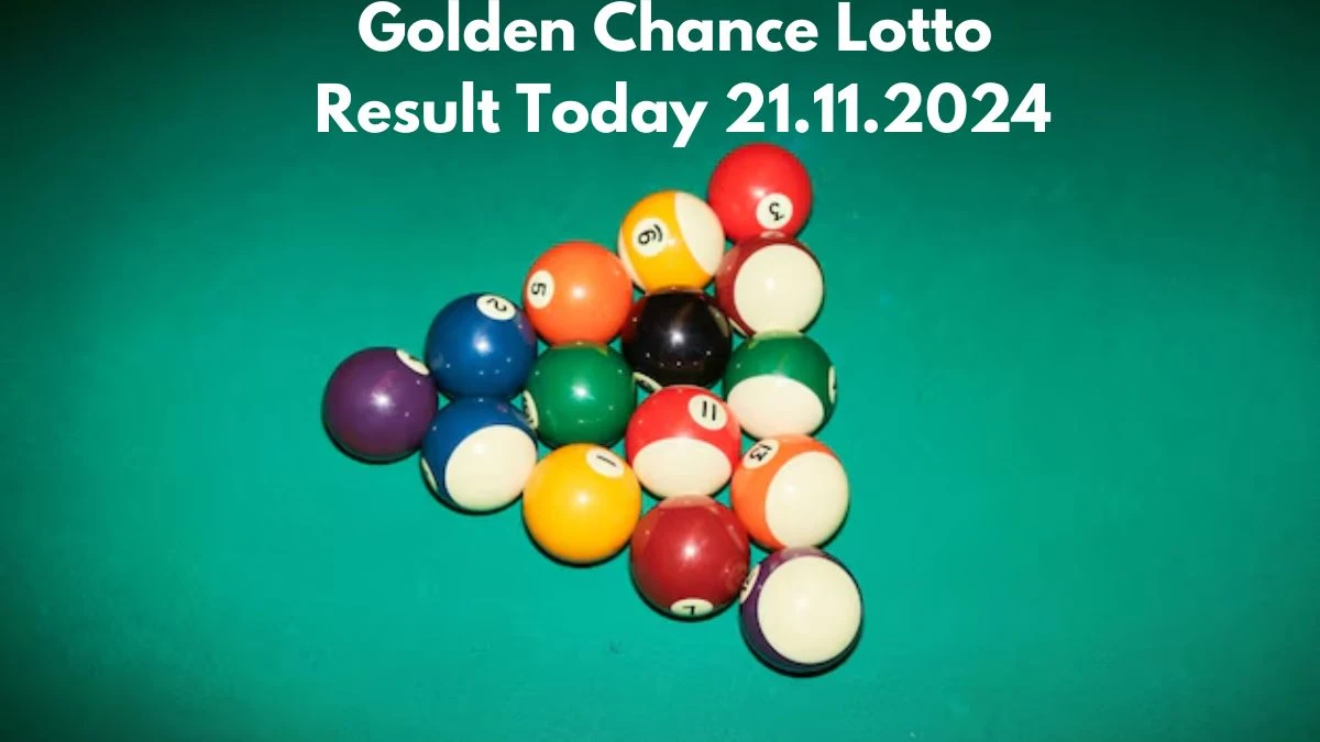 Golden Chance Lotto Result Today 21.11.2024 - Check the Lucky Draws!