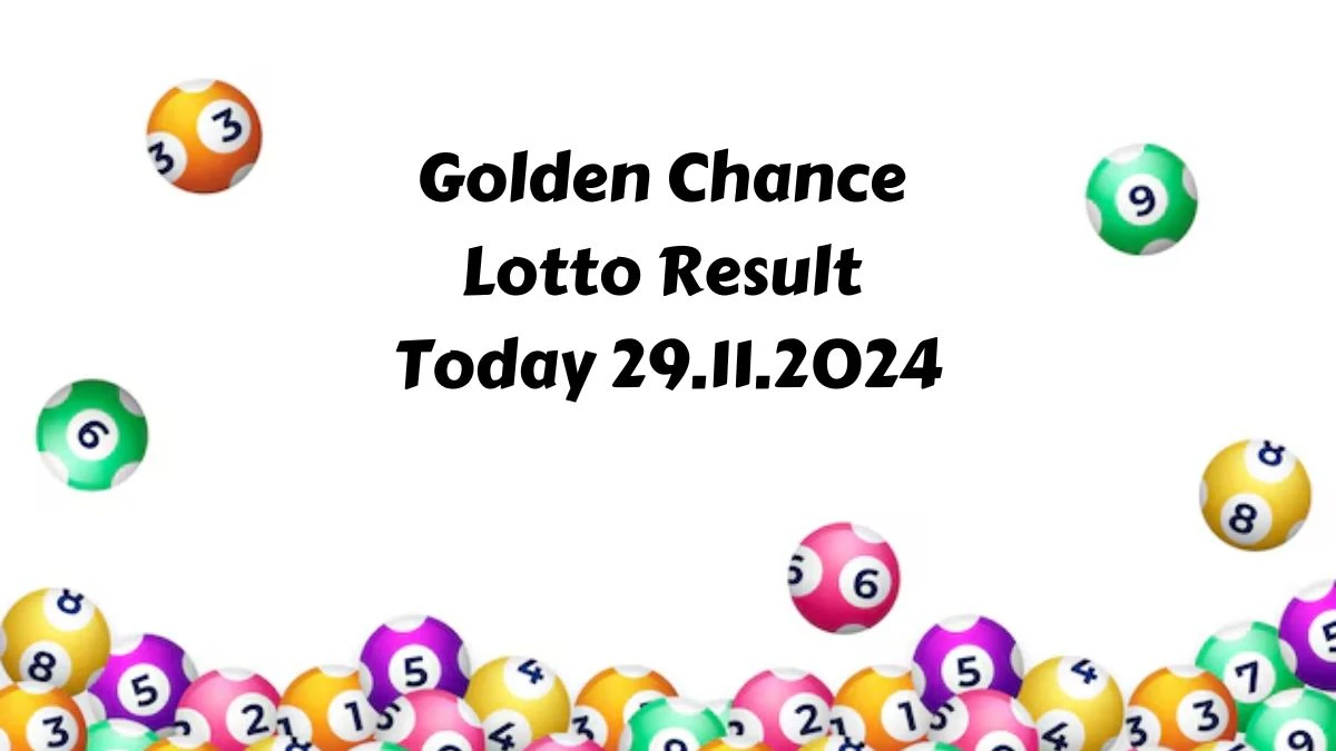 Golden Chance Lotto Result Today 29.11.2024 - Check the Lucky Draws!