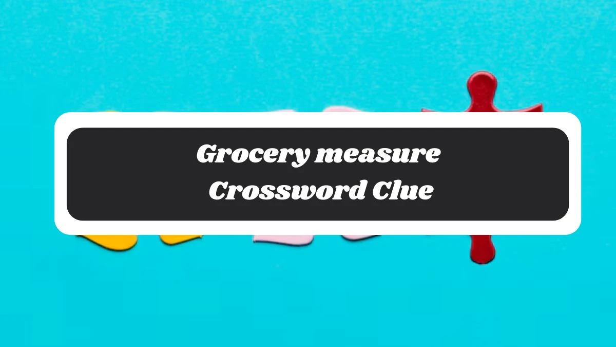 Grocery measure 7 Little Words Puzzle Answer from November 06, 2024