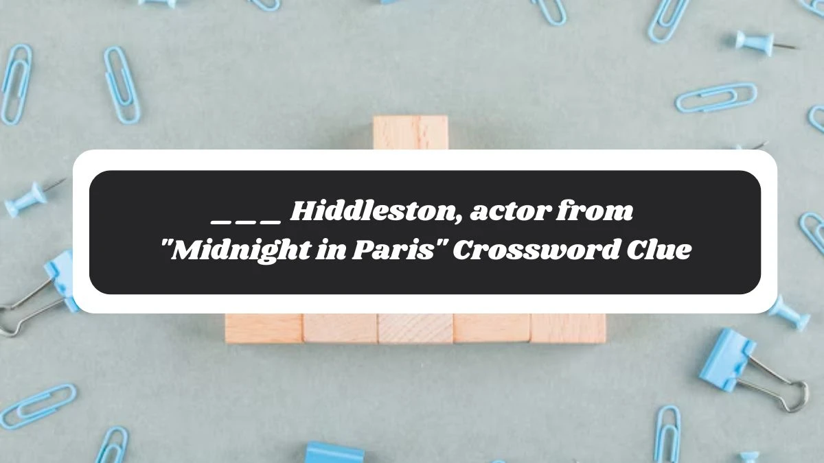 ___ Hiddleston, actor from Midnight in Paris Daily Themed Crossword Clue Puzzle Answer from November 05, 2024