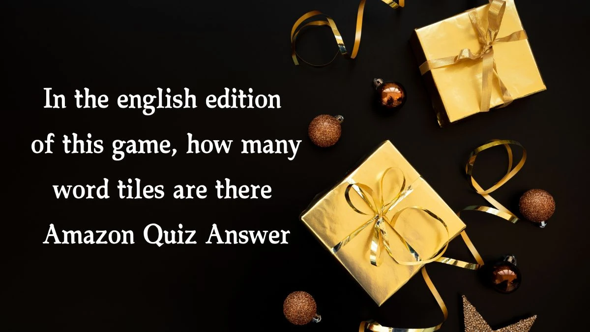 In the english edition of this game, how many word tiles are there Amazon Quiz Answer Today November 21, 2024