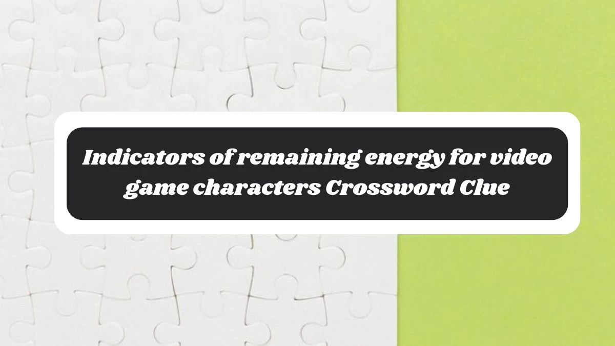 NYT Indicators of remaining energy for video game characters Crossword Clue Puzzle Answer from November 06, 2024