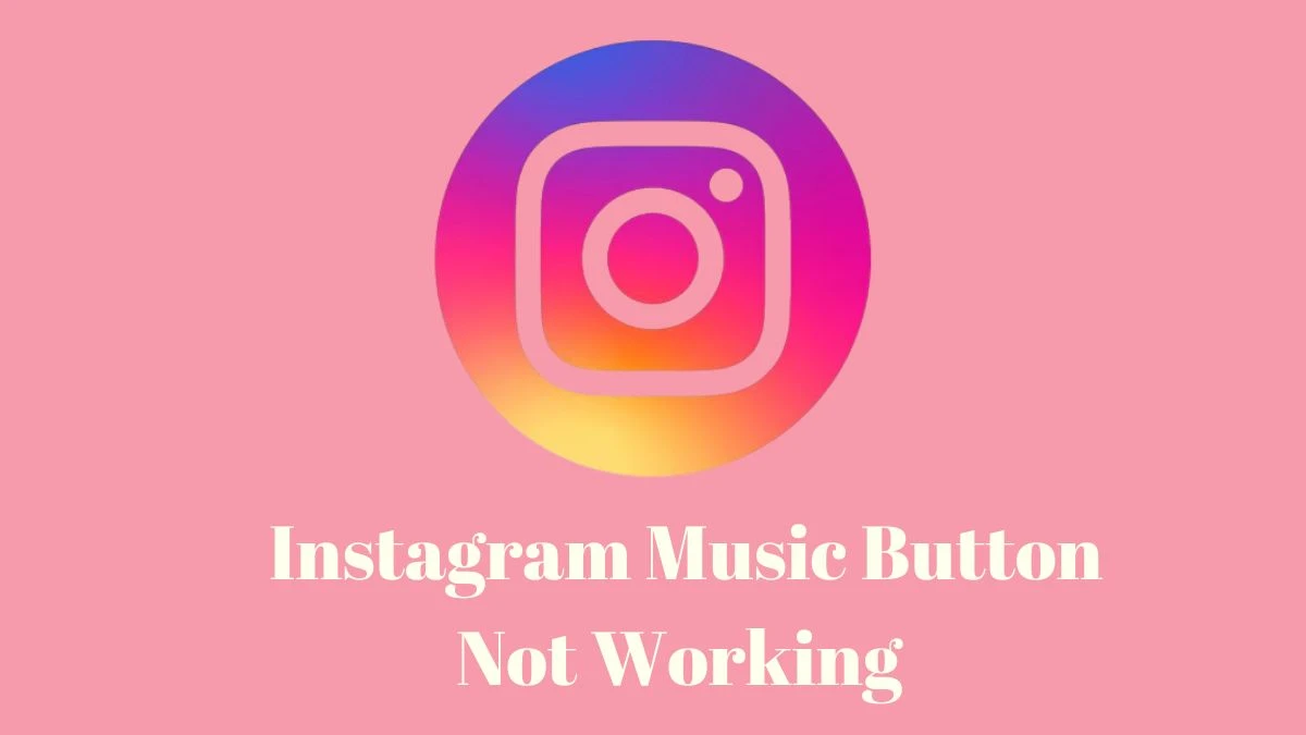 Instagram Music Button Not Working Why is Instagram Music Button Not Working?